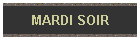 MARDI SOIR