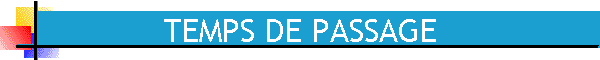 TEMPS DE PASSAGE